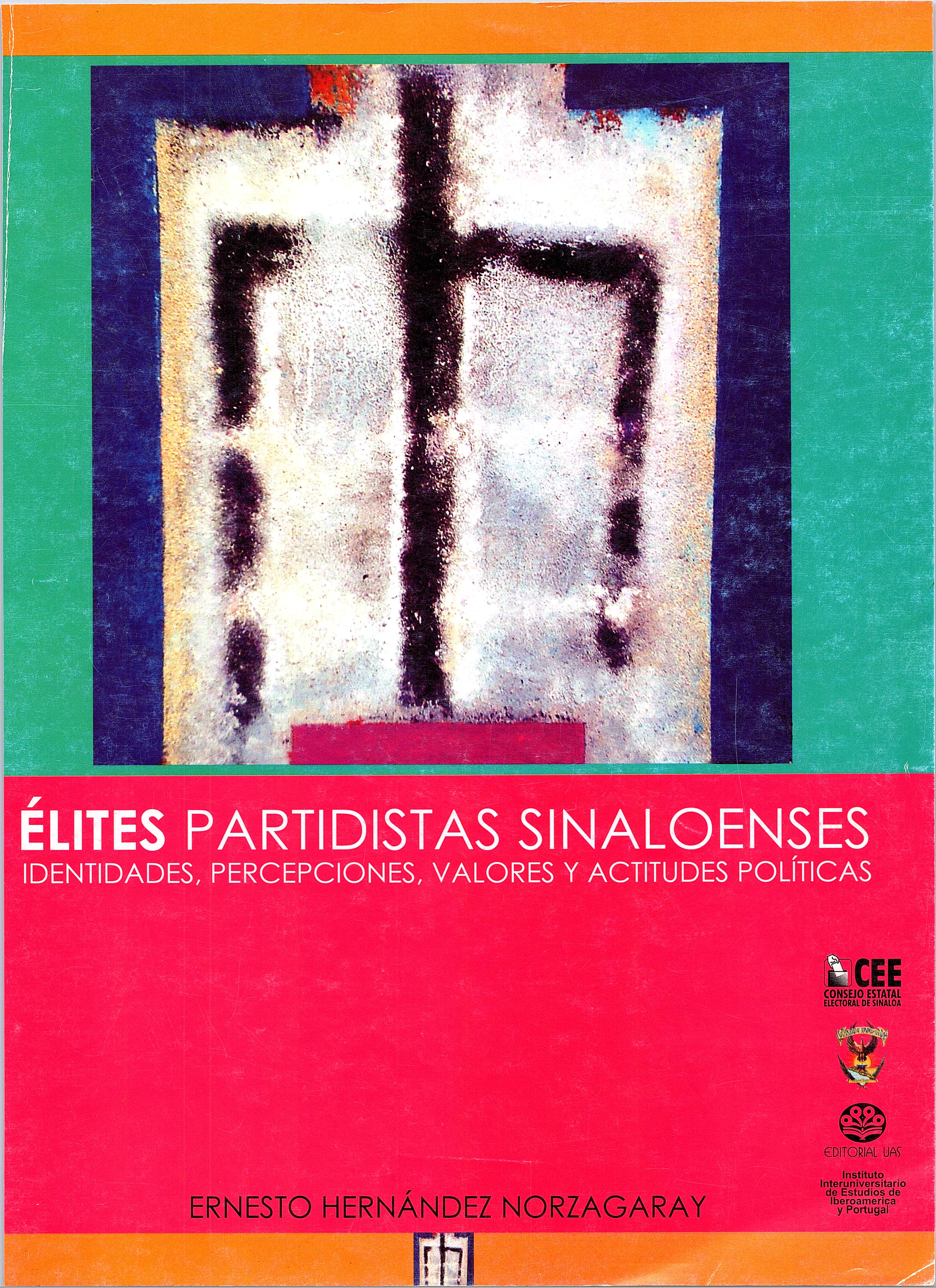 Élites Partidistas Sinaloenses. Identidades, Percepciones, Valores y Actitudes Políticas